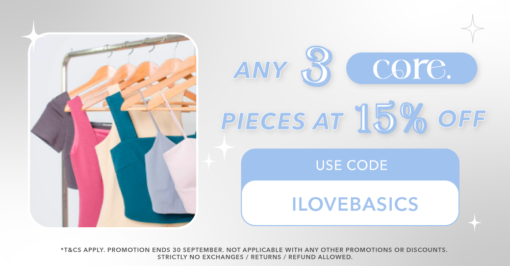 15% OFF ANY 3PCS OF CORE, CODE: ILOVEBASICS